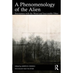 A Phenomenology of the Alien: Encounters with the Weird and Inscrutable Other
