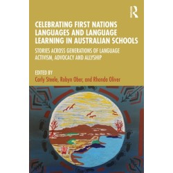 Celebrating First Nations Languages and Language Learning in Australian Schools: Stories Across Generations of Language Activism, Advocacy and Allyship