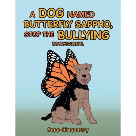 A Dog Named Butterfly Sappho, Stop the Bullying: Book/Journal
