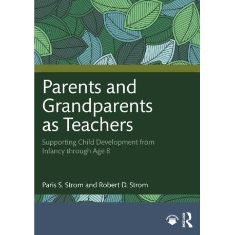 Parents and Grandparents as Teachers: Supporting Child Development from Infancy through Age 8