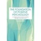 The Foundation of Positive Psychology: A Compilation of Key Studies, Theory, and Practice