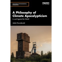 A Philosophy of Climate Apocalypticism: In and Against the World