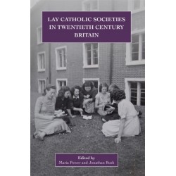 Lay Catholic Societies in Twentieth Century Britain