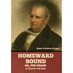 Homeward Bound- Or, the Chase: A Tale of the Sea