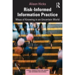 Risk-Informed Information Practice: Ways of Knowing in an Uncertain World