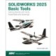 SOLIDWORKS 2025 Basic Tools: Getting Started with Parts, Assemblies and Drawings