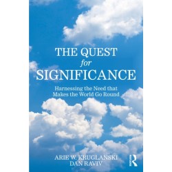 The Quest for Significance: Harnessing the Need that Makes the World Go Round