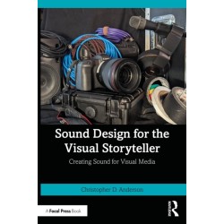 Sound Design for the Visual Storyteller: Creating Sound for Visual Media