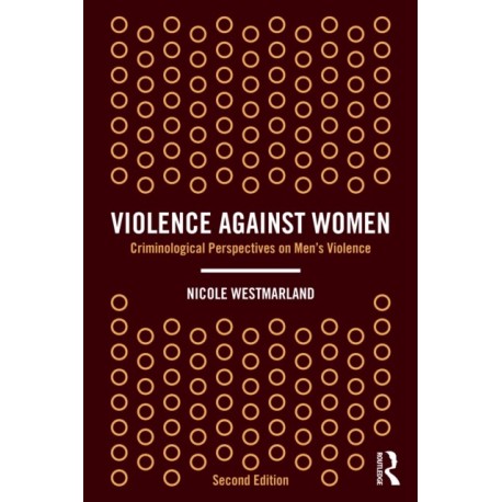 Violence Against Women: Criminological Perspectives on Men’s Violence