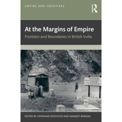 At the Margins of Empire: Frontiers and Boundaries in British India