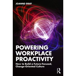 Powering Workplace Proactivity: How to Build a Future-Focused, Change-Oriented Culture