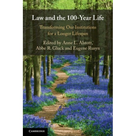 Law and the 100-Year Life: Transforming Our Institutions for a Longer Lifespan