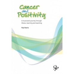 Cancer and Positivity: A Musician's Journey Through Illness, Learning and Teaching