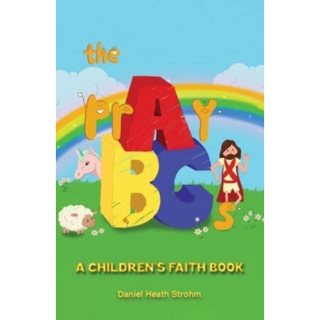 The prAyBCs: A Children's Faith Book