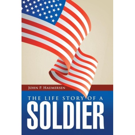 The Life Story of a Soldier