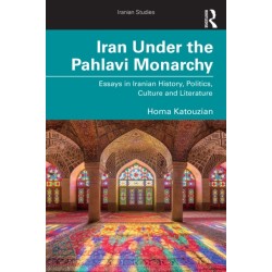 Iran Under the Pahlavi Monarchy: Essays in Iranian History, Politics, Culture and Literature