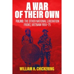 A War of Their Own: FULRO: The Other National Liberation Front, Vietnam 1955–75