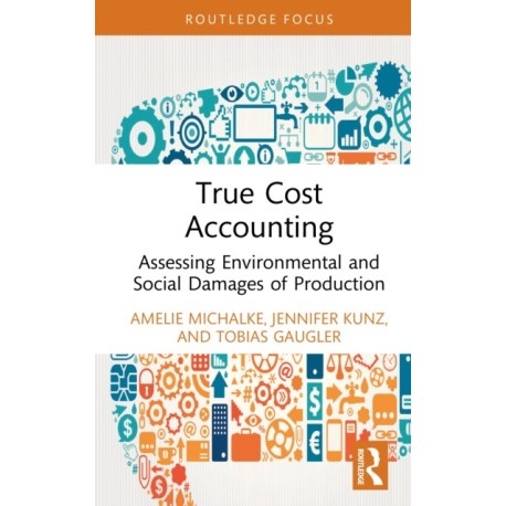 True Cost Accounting: Assessing Environmental and Social Damages of Production