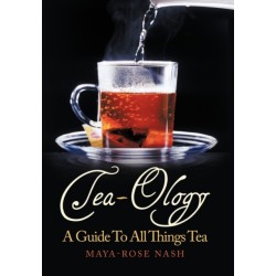 Tea-Ology: A Guide To All Things Tea