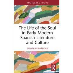 The Life of the Soul in Early Modern Spanish Literature and Culture