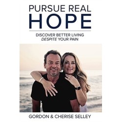 Pursue Real Hope: Discover Better Living despite Your Pain