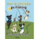 Puf' & Friends go Fishing