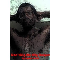 Don't Dig Me Any Deeper