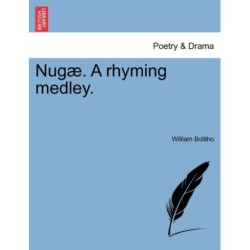 Nug . a Rhyming Medley.