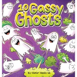10 Gassy Ghosts: A Story About Ten Ghosts Who Fart and Poot