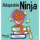 Adaptable Ninja: A Children's Book About Cognitive Flexibility and Set Shifting Skills