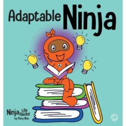 Adaptable Ninja: A Children's Book About Cognitive Flexibility and Set Shifting Skills