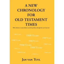 A New Chronology for Old Testament Times: With Solutions to Many Hitherto Unsolved Problems Through the Use of Rare Texts