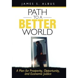Path to a Better World: A Plan for Prosperity, Opportunity, and Economic Justice