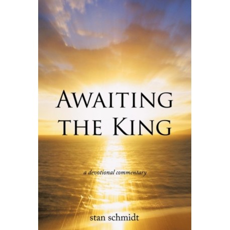 Awaiting the King: A Devotional Commentary