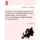 Histoire de La Participation de La France A L'e Tablissement Des E Tats-Unis D'Ame Rique. Correspondance Diplomatique Et Documents.