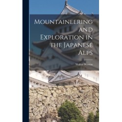 Mountaineering and Exploration in the Japanese Alps