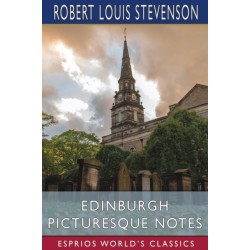 Edinburgh Picturesque Notes (Esprios Classics)