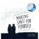 Making Space for Yourself: A guide to getting what you need