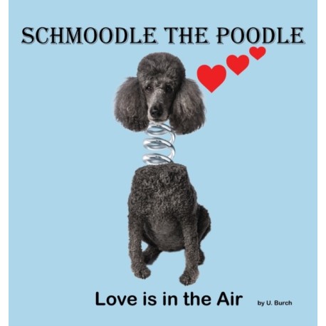 Schmoodle the Poodle - Love is in the Air
