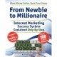 Make Money Online. Work from Home. From Newbie to Millionaire. An Internet Marketing Success System Explained in Easy Steps by Self Made Millionaire. Affiliate Marketing Covered.