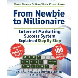 Make Money Online. Work from Home. From Newbie to Millionaire. An Internet Marketing Success System Explained in Easy Steps by Self Made Millionaire. Affiliate Marketing Covered.