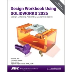 Design Workbook Using SOLIDWORKS 2025: Design, Detailing, Assembly & Analysis Basics