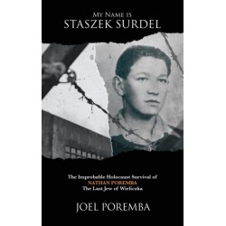 My Name is Staszek Surdel: The Improbable Holocaust Survival of Nathan Poremba, the Last Jew of Wieliczka