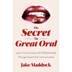 The Secret to Great Oral: Learn How to Have a 10/10 Relationship Through Good Oral Communication