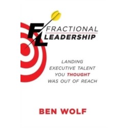 Fractional Leadership: Landing Executive Talent You Thought Was Out of Reach
