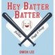 Hey, Batter Batter!