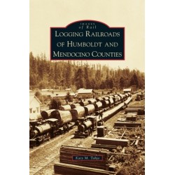 Logging Railroads of Humboldt and Mendocino Counties
