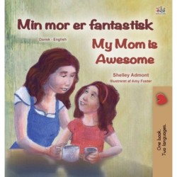 My Mom is Awesome (Danish English Bilingual Book for Kids)