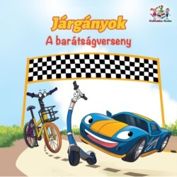 The The Wheels The Friendship Race (Hungarian Children's Book): Hungarian Book for Kids