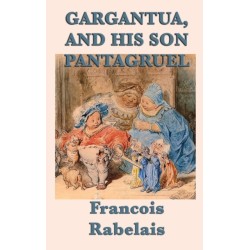 Gargantua, and His Son Pantagruel